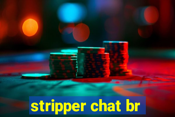 stripper chat br